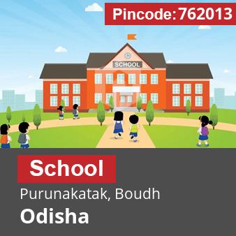 Pincode 762013 School Purunakatak, Boudh, Odisha