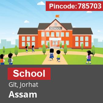 Pincode 785703 School Glt, Jorhat, Assam