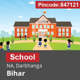 Pincode 847121 School NA, Darbhanga, Bihar