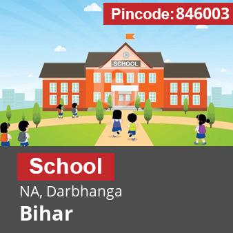 Pincode 846003 School NA, Darbhanga, Bihar