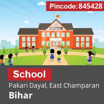 Pincode 845428 School Pakari Dayal, East Champaran, Bihar