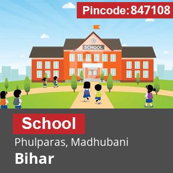 Pincode 847108 School Phulparas, Madhubani, Bihar