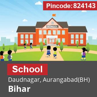 Pincode 824143 School Daudnagar, Aurangabad(BH), Bihar