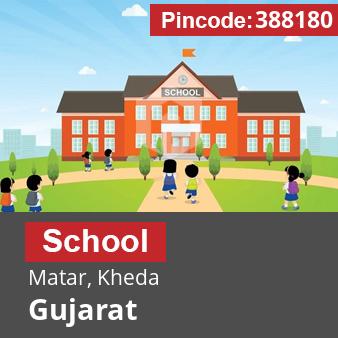 Pincode 388180 School Matar, Kheda, Gujarat