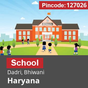 Pincode 127026 School Dadri, Bhiwani, Haryana