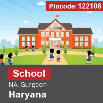 Pincode 122108 School NA, Gurgaon, Haryana