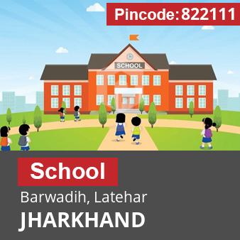 Pincode 822111 School Barwadih, Latehar, JHARKHAND