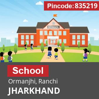 Pincode 835219 School Ormanjhi, Ranchi, JHARKHAND