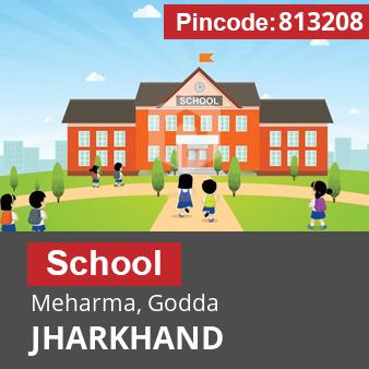 Pincode 813208 School Meharma, Godda, JHARKHAND