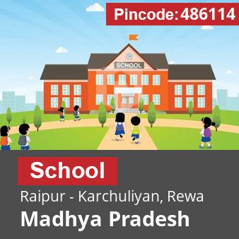 Pincode 486114 School Raipur - Karchuliyan, Rewa, Madhya Pradesh