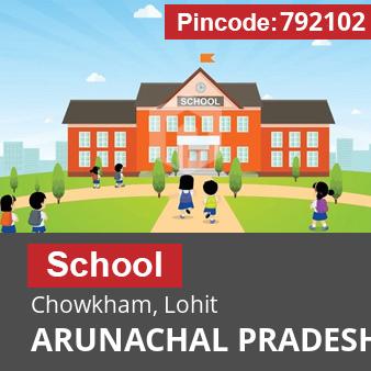 Pincode 792102 School Chowkham, Lohit, ARUNACHAL PRADESH