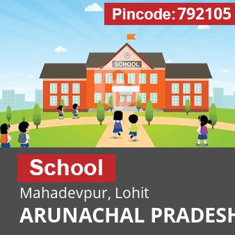 Pincode 792105 School Mahadevpur, Lohit, ARUNACHAL PRADESH