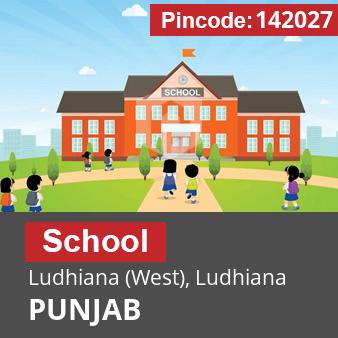 Pincode 142027 School Ludhiana (West), Ludhiana, PUNJAB