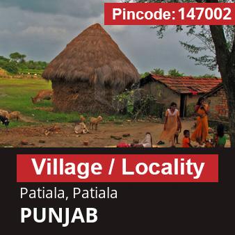 Pincode 147002 Village Patiala, Patiala, PUNJAB