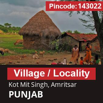 Pincode 143022 Village Kot Mit Singh, Amritsar, PUNJAB