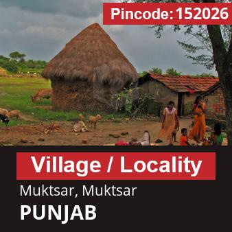 Pincode 152026 Village Muktsar, Muktsar, PUNJAB