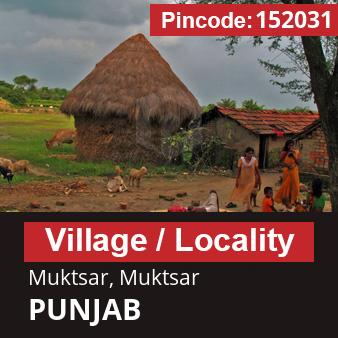 Pincode 152031 Village Muktsar, Muktsar, PUNJAB