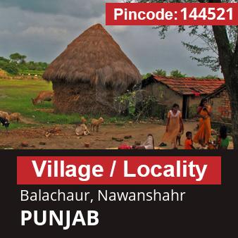 Pincode 144521 Village Balachaur, Nawanshahr, PUNJAB