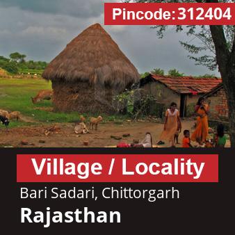 Pincode 312404 Village Bari Sadari, Chittorgarh, Rajasthan