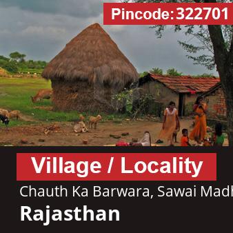 Pincode 322701 Village Chauth Ka Barwara, Sawai Madhopur, Rajasthan