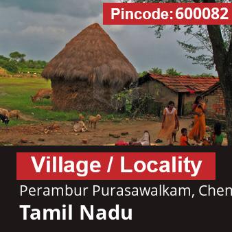 Pincode 600082 Village Perambur Purasawalkam, Chennai, Tamil Nadu