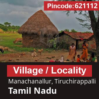 Pincode 621112 Village Manachanallur, Tiruchirappalli, Tamil Nadu