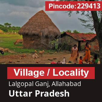 Pincode 229413 Village Lalgopal Ganj, Allahabad, Uttar Pradesh