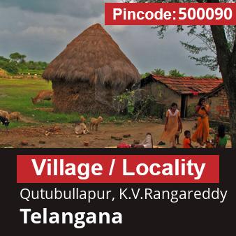Pincode 500090 Village Qutubullapur, K.V.Rangareddy, Telangana