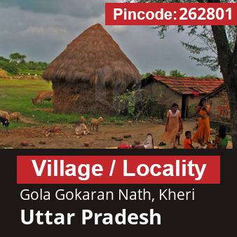 Pincode 262801 Village Gola Gokaran Nath, Kheri, Uttar Pradesh