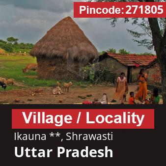 Pincode 271805 Village Ikauna **, Shrawasti, Uttar Pradesh