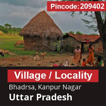 Pincode 209402 Village Bhadrsa, Kanpur Nagar, Uttar Pradesh