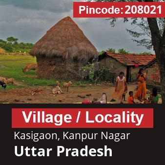 Pincode 208021 Village Kasigaon, Kanpur Nagar, Uttar Pradesh