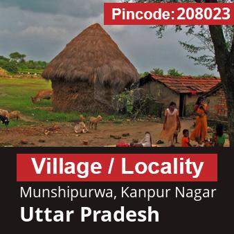 Pincode 208023 Village Munshipurwa, Kanpur Nagar, Uttar Pradesh