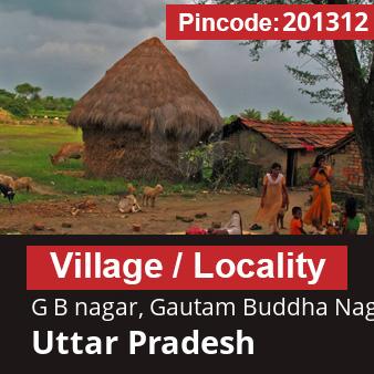 Pincode 201312 Village G B nagar, Gautam Buddha Nagar, Uttar Pradesh