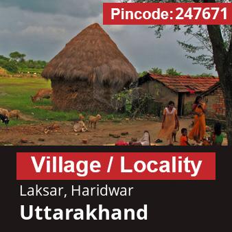 Pincode 247671 Village Laksar, Haridwar, Uttarakhand