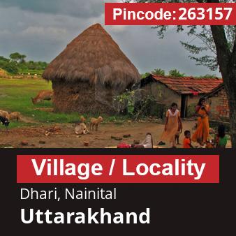 Pincode 263157 Village Dhari, Nainital, Uttarakhand