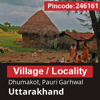 Pincode 246161 Village Dhumakot, Pauri Garhwal, Uttarakhand