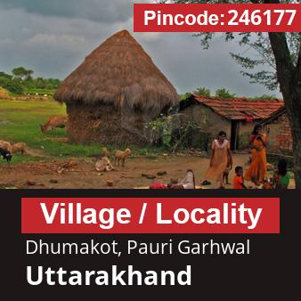 Pincode 246177 Village Dhumakot, Pauri Garhwal, Uttarakhand