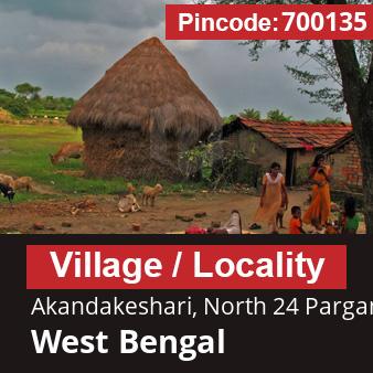 Pincode 700135 Village Akandakeshari, North 24 Parganas, West Bengal