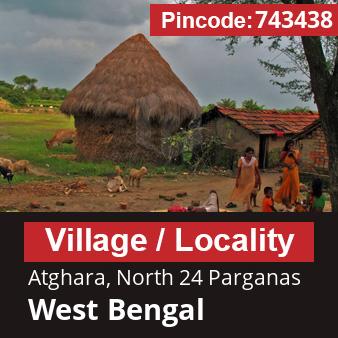 Pincode 743438 Village Atghara, North 24 Parganas, West Bengal