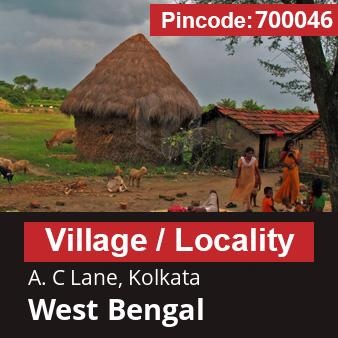 Pincode 700046 Village A. C Lane, Kolkata, West Bengal