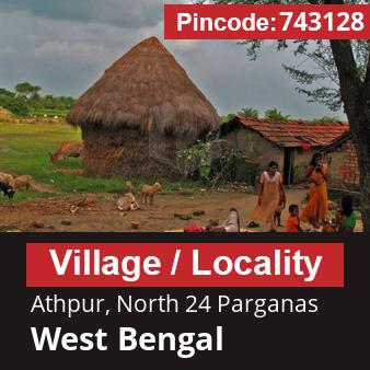 Pincode 743128 Village Athpur, North 24 Parganas, West Bengal