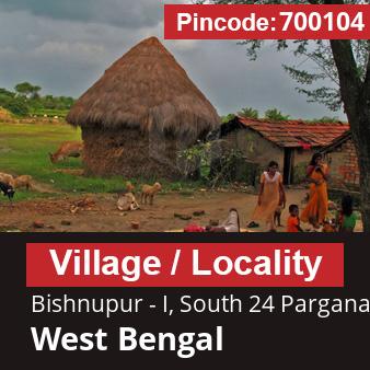 Pincode 700104 Village Bishnupur - I, South 24 Parganas, West Bengal