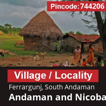 Pincode 744206 Village Ferrargunj, South Andaman, Andaman and Nicobar Islands