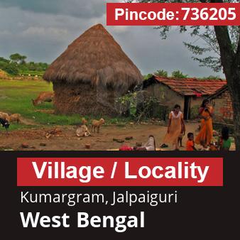 Pincode 736205 Village Kumargram, Jalpaiguri, West Bengal