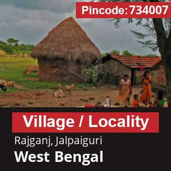 Pincode 734007 Village Rajganj, Jalpaiguri, West Bengal