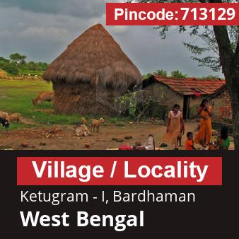 Pincode 713129 Village Ketugram - I, Bardhaman, West Bengal
