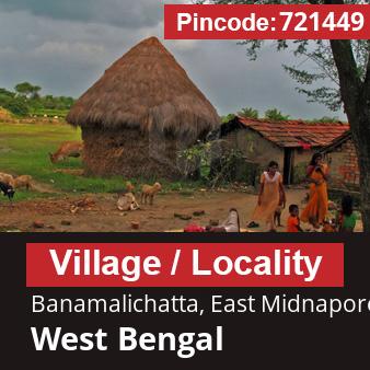 Pincode 721449 Village Banamalichatta, East Midnapore, West Bengal