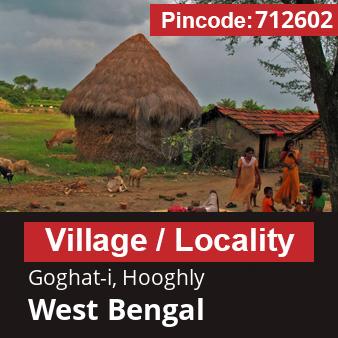 Pincode 712602 Village Goghat-i, Hooghly, West Bengal
