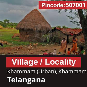 Pincode 507001 Village Khammam (Urban), Khammam, Telangana